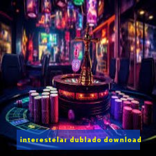 interestelar dublado download